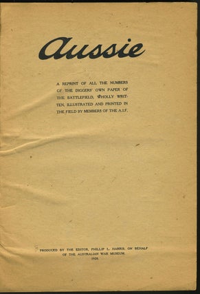 Aussie. A reprint of all the numbers of the Diggers' own Paper of the Battlefield.