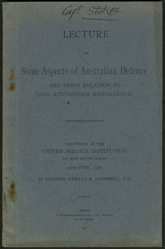 Item #23974 "Lecture on Some Aspects of Australian Defence and Their Relation to Lord Kitchener's Memorandum. Delivered at the United Service Institution of New South Wales, 29th June 1910." Pamphlet. Colonel Gerald Campbell.