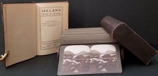 Item #24039 Ireland, Through the Stereoscope. Complete with Set of 100 stereoviews. Charles...