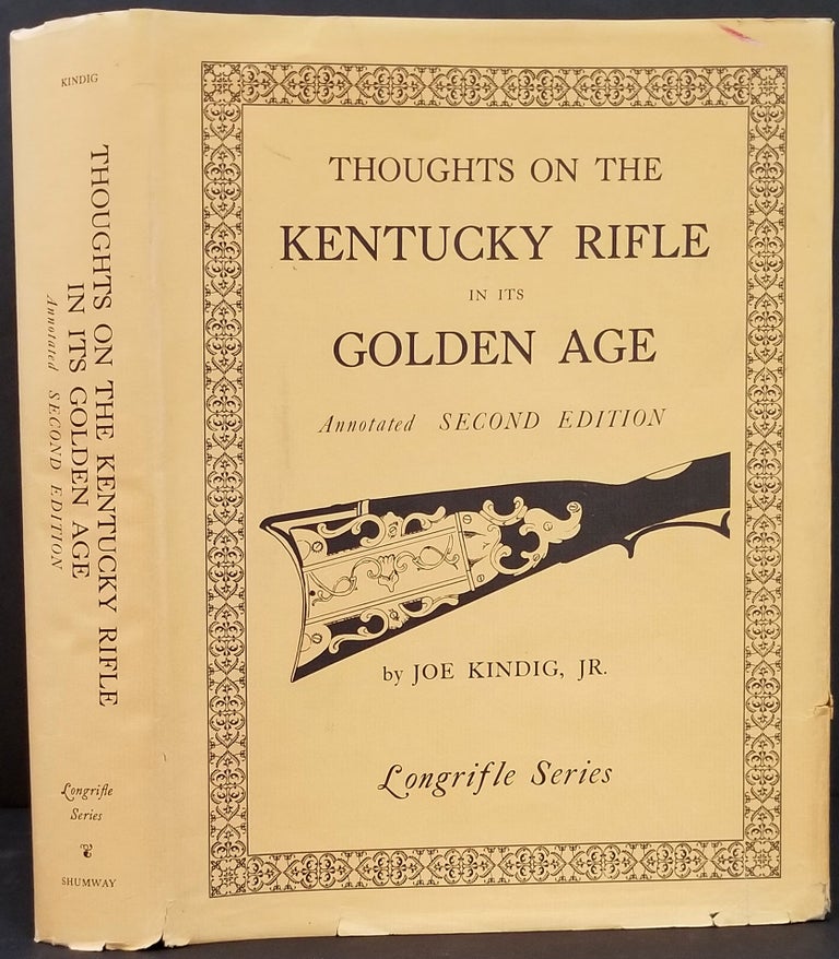 Item #24053 Thoughts On The Kentucky Rifle In Its Golden Age. Joe Kindig.