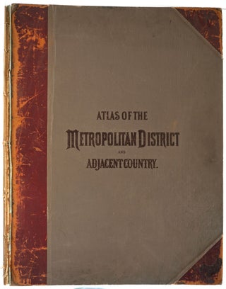 Item #24122 Atlas of the Metropolitan District and Adjacent Country Comprising the Counties of...