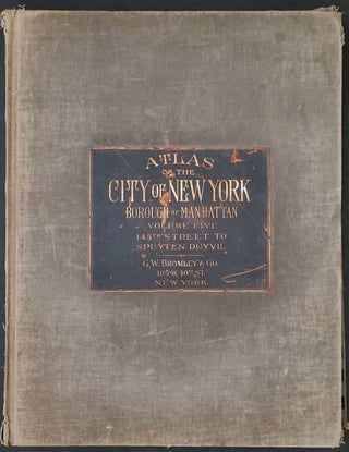 Item #24143 Atlas of New York City, Manhattan [Volume 5- 145th- Spuyten Duyvil]. George W....