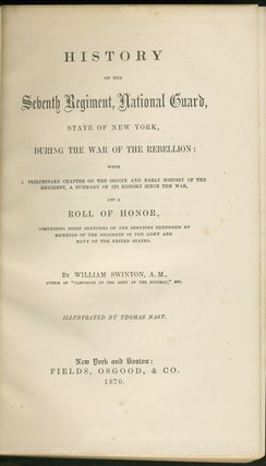 History of the Seventh Regiment, National Guard, State of New York, During the War of the Rebellion: With a Preliminary Chapter on the Origin and Early History of the Regiment......