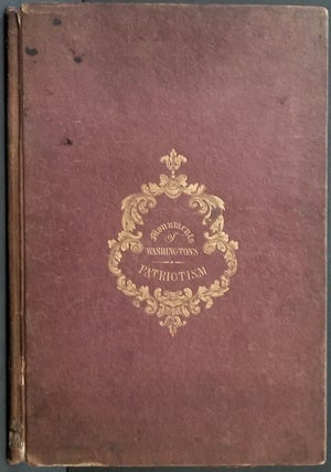 Item #24151 Monuments of Washington's Patriotism: containing a facsimile of his publick...