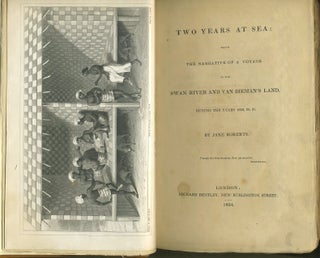 Two Years At Sea: Being the Narrative of a Voyage to the Swan River and Van Diemen's Land, During the Years 1829, 30, 31.
