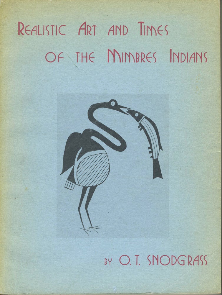 Item #24173 Realistic Art And Times Of The Mimbres Indians. O. T. Snodgrass.