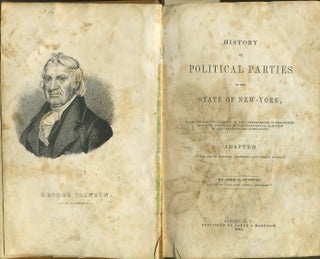 History of Political Parties in the State of New-York, from the Acknowledgment of the Independence of the United States to the Close of the Presidential Election in Eighteen Hundred Forty-four.