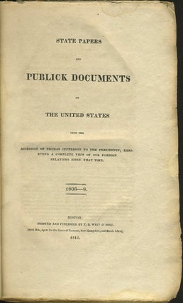 Item #24244 State Papers and Publick Documents of the United States from the Accession of Thomas...