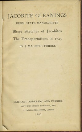 Jacobite Gleanings from State Manuscripts. Short Sketches of Jacobites. The Transportations in 1745.