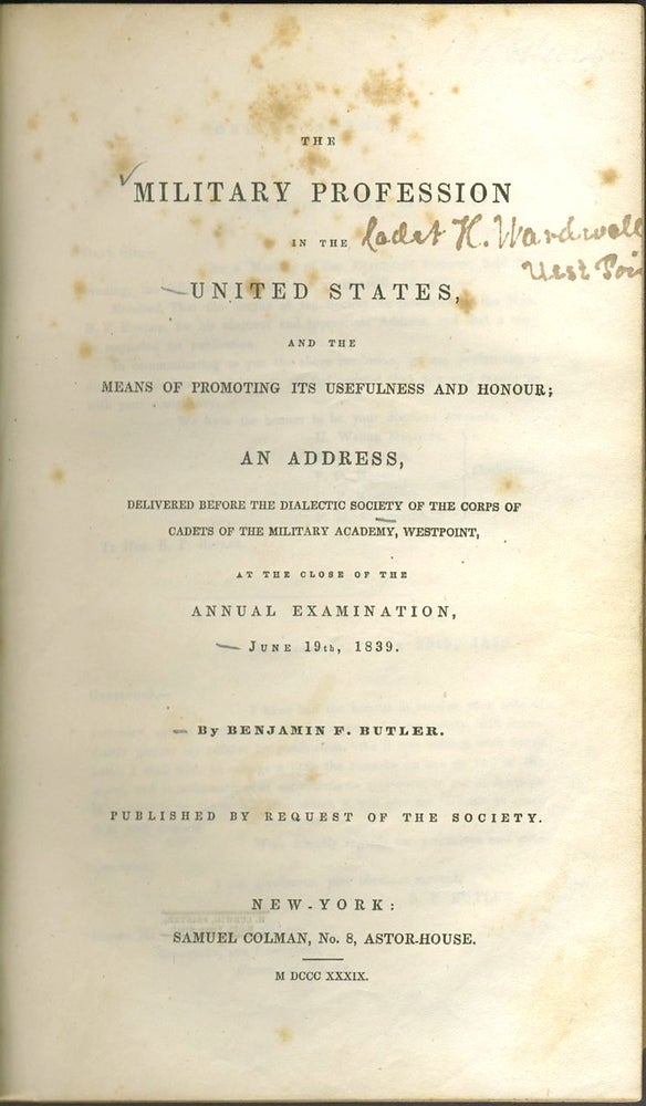 Item #24364 The Military Profession in the United States and the Means of Promoting Its Usefulness and Honour; an Address Delivered Before the Dialectic Society of the Corps of Cadets of the Military Academy, West Point ... Benjamin F. Butler.