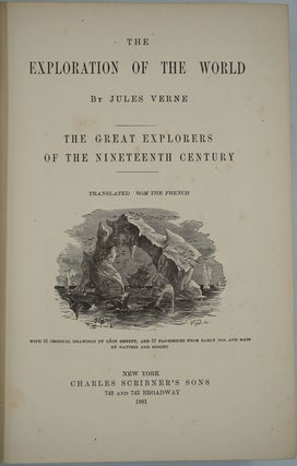 The Exploration of the World. The Great Explorers of the Nineteenth Century.