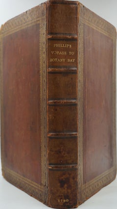 Item #24476 The Voyage of Governor Phillip to Botany Bay with an Account of the Establishment of...