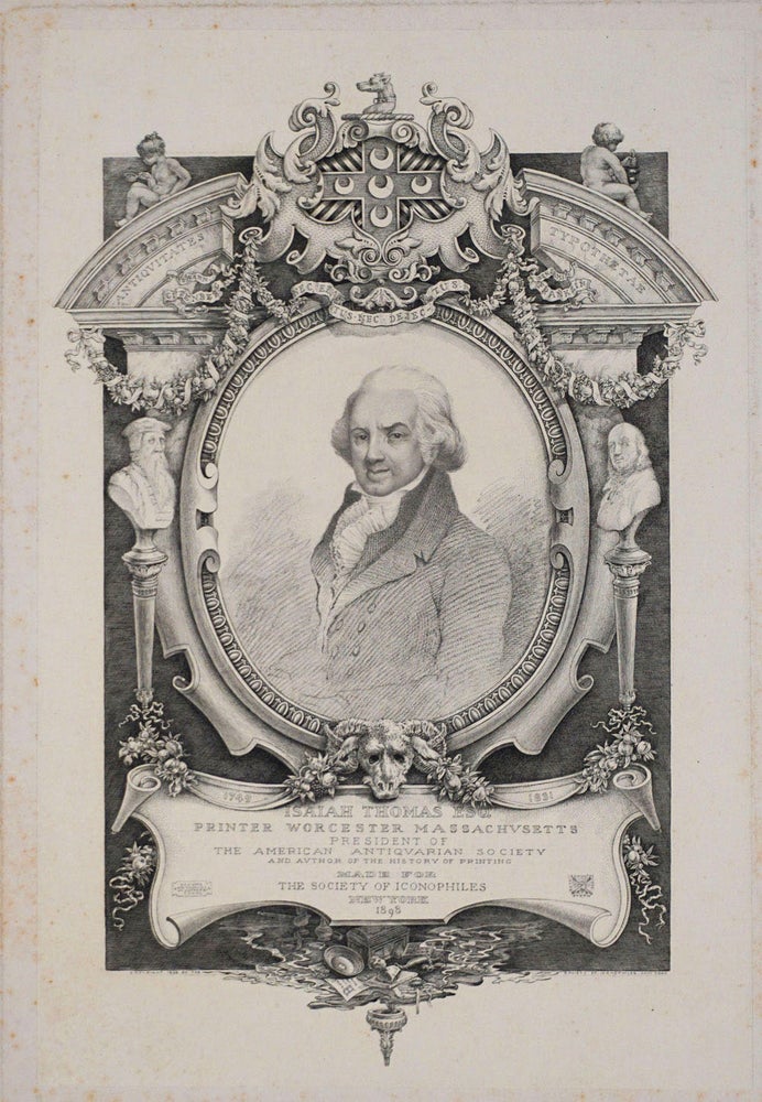 Item #24674 Isaiah Thomas Esq, Printer Worcester Massachusetts, President of the American Antiquarian Society and author of the History of printing. Engraved portrait. Society of Iconophiles.