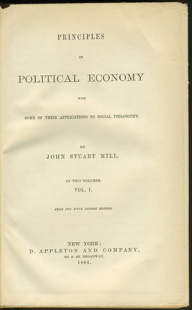 Item #24682 Principles of Political Economy with Some of Their Applications to Social Philosophy. John Stuart Mill.