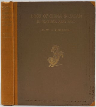 Item #24683 Dogs of China and Japan In Nature and Art. V. W. F. Collier