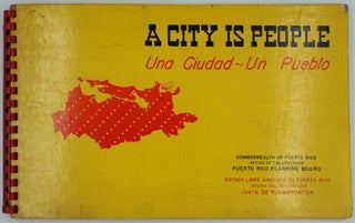 Item #24745 A City is People. Una Ciudad un Pueblo. The San Juan Metropolitan Area, 1508-1975, a...