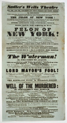 Item #24758 "Felon of New York!" Sadler's Wells Theatre April 25, 1836. Playbill. Theater, New York