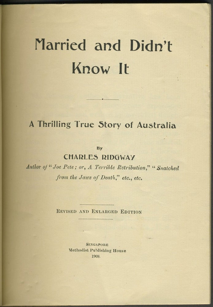 Item #24829 'Married and Didn't Know It. A thrilling true story of Australia'. Pamphlet. Chas Ridgway.