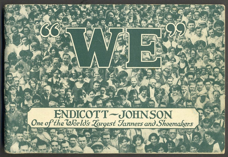 Item #24961 "We". The story of an industrial democracy unique in business history. Makers of "Better shoes for everybody". Pamphlet. Endicott Johnson Corporation.
