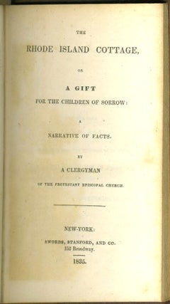 The Rhode Island Cottage, or A Gift for the Children of Sorrow: A Narrative of Facts. By a Clergyman of the Protestant Episcopal Church.