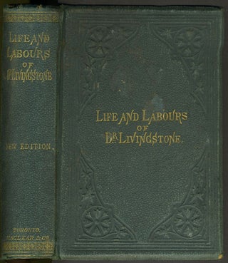 Item #25109 The Life, Labours, and Adventures of David Livingstone, about Thirty Years a...