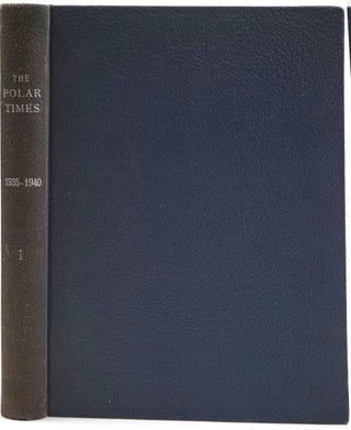 The Polar Times, Volume 1: 1935-1940.