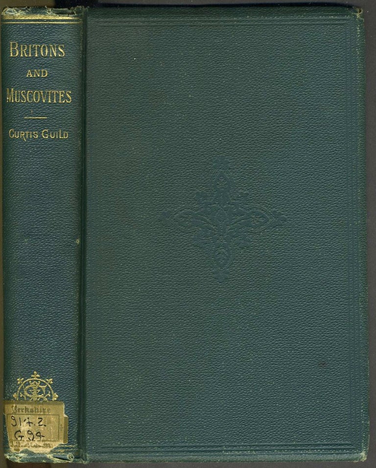 Item #25472 Britons and Muscovites or Traits of Two Empires, presentation copy to Dr. Oliver Wendell Holmes. Curtis Guild.