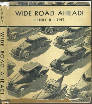 Item #25502 Wide Road Ahead! The Building of an Automobile. Childrens, Henry Lent