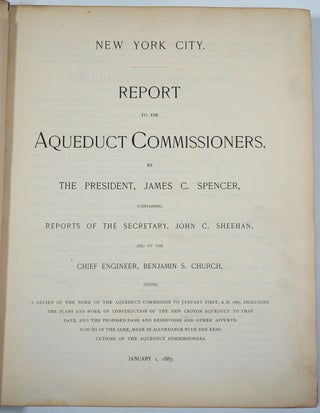 Report to the Aqueduct Commissioners, by the President, James C. Spencer ... Giving a Review of the Work of the Aqueduct Commission to January First, A.D. 1887 ... Presentation copy.