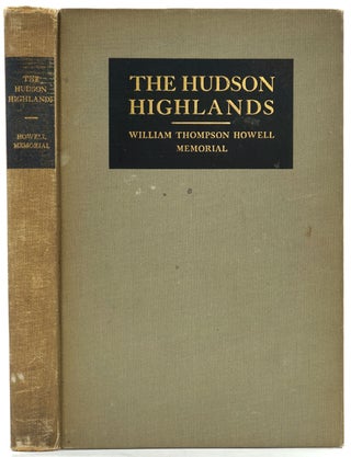 Item #25645 The Hudson Highlands. William Thompson Howell Memorial. Presentation copy. William...
