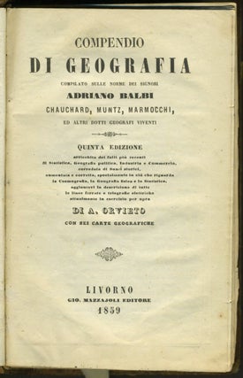 Item #25689 Compendio di Geografia, Compilato Sulle Norme dei Signori Adriano Balbi, Chauchard,...