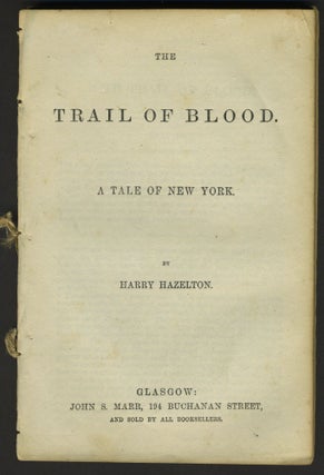 Item #25715 The Trail of Blood. A Tale of New York. Harry Hazelton