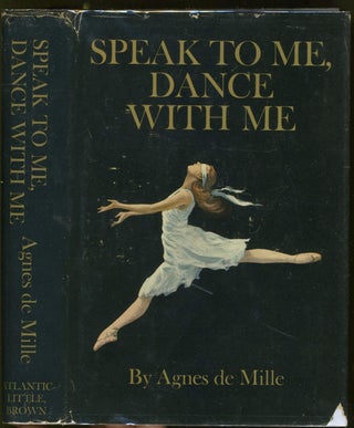 Item #25759 Speak to Me, Dance with Me. Signed. Agnes De Mille