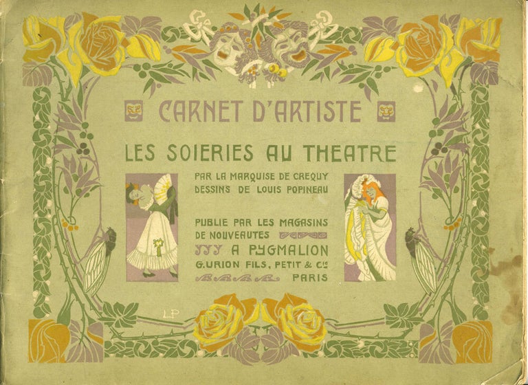 Item #25831 Carnet D'Artiste. Les Soieries au Theatre. Publie par les Magasins de Nouveautes a Pygmalion 22 Mars. Marquise de. Louis Popineau Crequy.