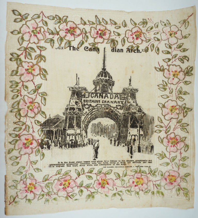 Item #25838 "The Canadian Arch. Canada, Britain's Granary. God Save Our King and Queen". Commemorative tissue souvenir.
