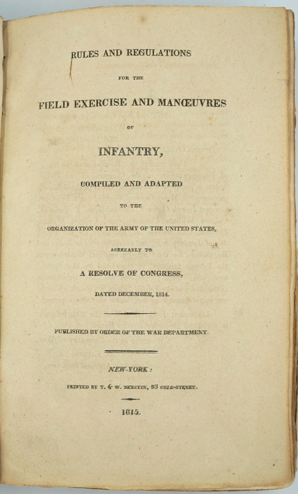 Item #25945 Rules and Regulations for the Field Exercise and Manoeuvres of Infantry, Compiled and Adapted to the Organization of the Army of the United States, Agreeably to A Resolve of Congress, dated December 1814. Winfield Scott, War of 1812.
