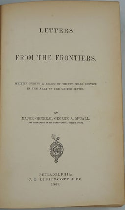 Letters from the Frontiers / Written during a Period of Thirty Years' Service in the Army of the United States.