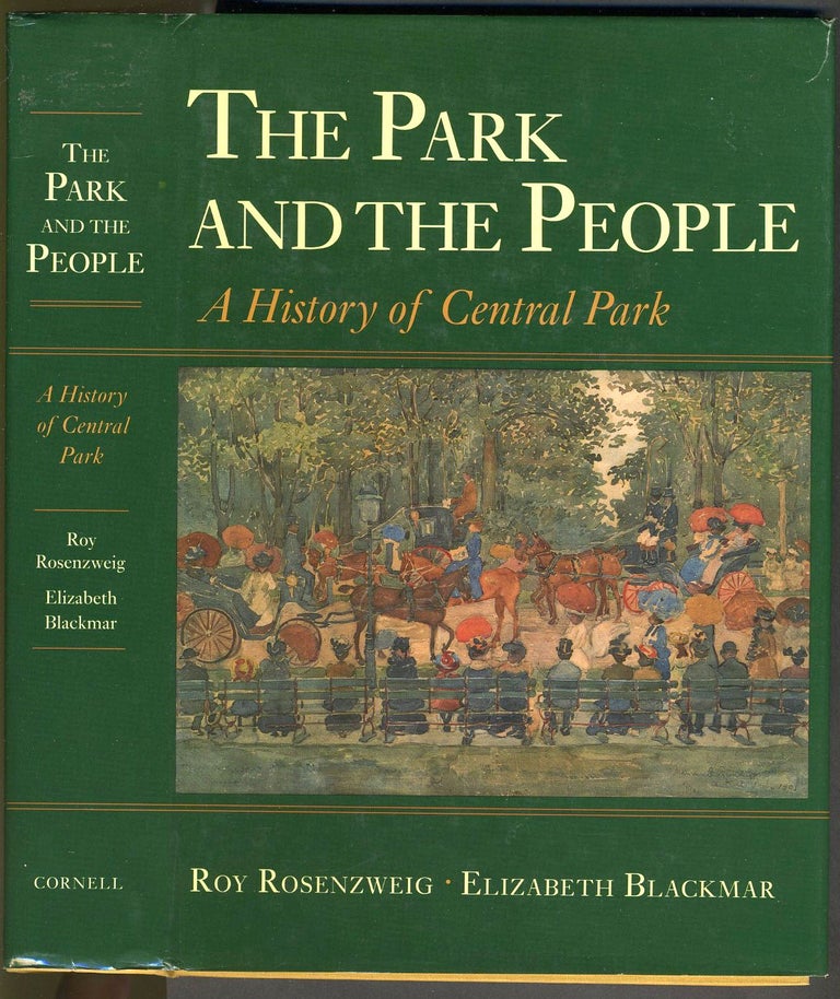 Item #25985 The Park and the People. A History of Central Park. NYC Central Park, Roy Rosenzweig, Elizabeth Blackmar.