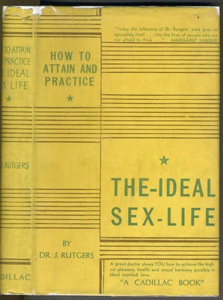 Item #25986 How to Attain and Practice the Ideal Sex Life. Sex, Dr. J. Rutgers