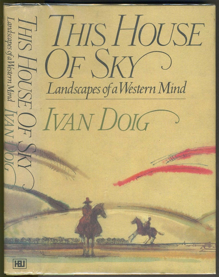 Item #25987 This House of Sky. Landscapes of a Western Mind. Montana, Ivan Doig.