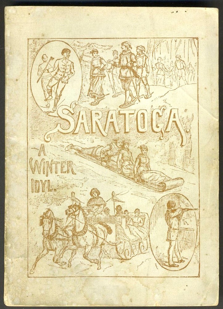 Item #25998 Saratoga: Winter and Summer. An Epitome of the Early History, Romance, Legends and Characteristics of the Greatest of American Resorts. Prentiss Ingraham, ed.