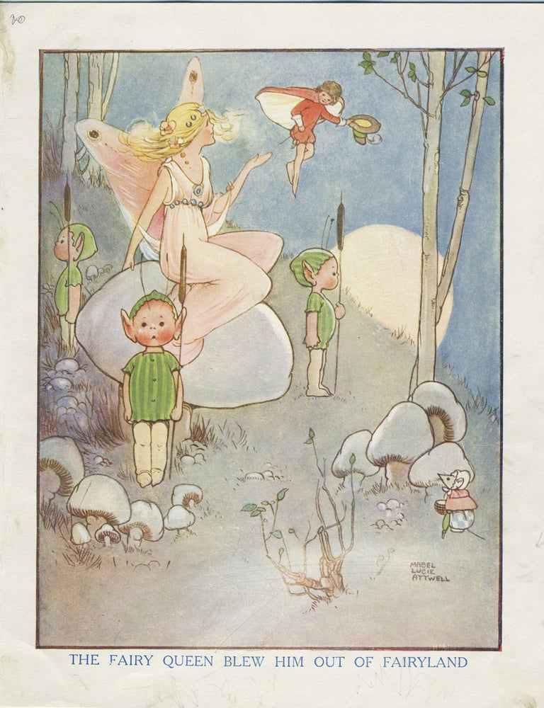 Item #26065 The Fairy Queen Blew Him Out of Fairyland. Fairies, Mabel Lucie Attwell.