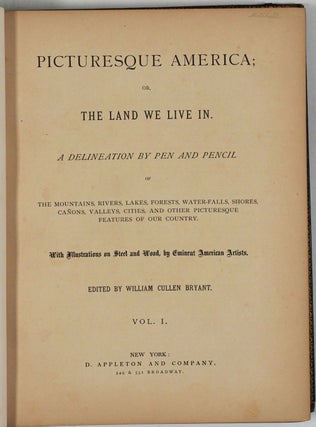 Picturesque America; Or, The Land We Live In. A Delineation by Pen and Pencil...