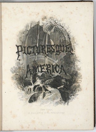 Picturesque America; Or, The Land We Live In. A Delineation by Pen and Pencil...