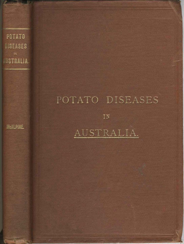 Item #2623 Handbook of Fungus Diseases of the Potato in Australia and Their Treatment (with) A Remedy for Potato Blight. D. McAlpine, Capt. K. Edgeworth.