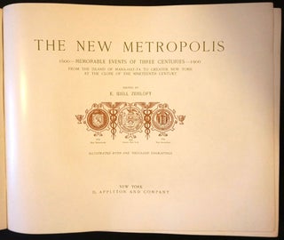 The New Metropolis, Memorable Events of Three Centuries [with] Pictures of Old New York, 3 Volumes.