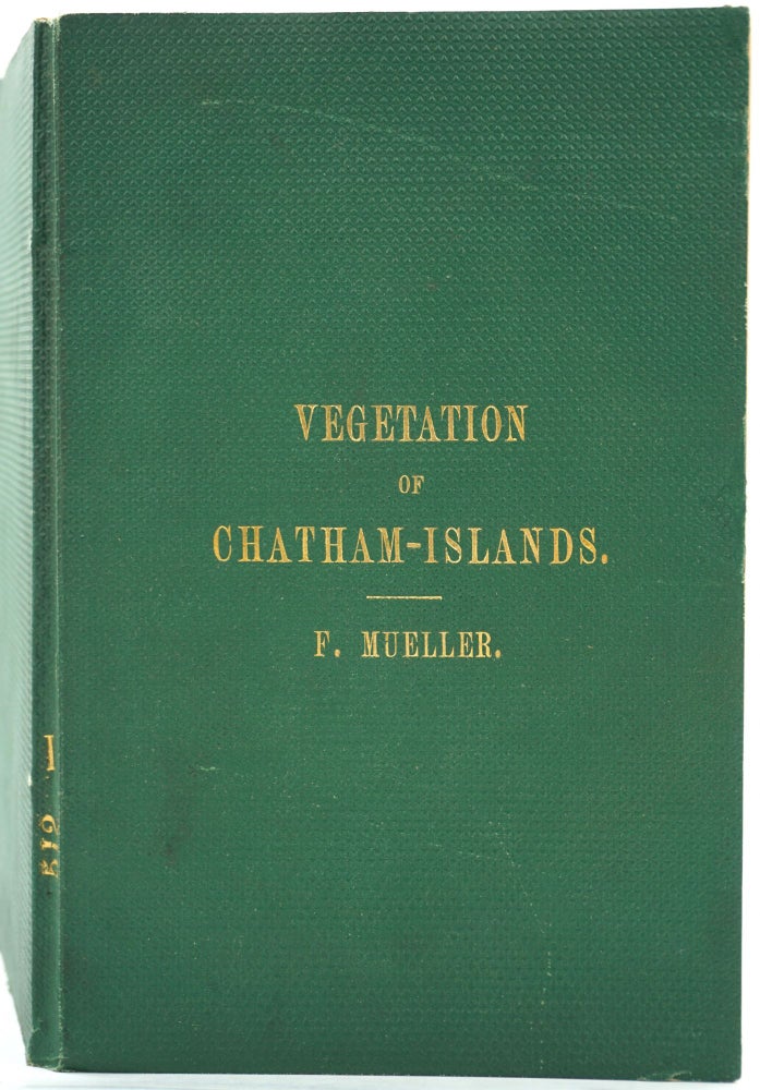 Item #26345 The Vegetation of the Chatham-Islands. Sketched by Ferdinand Mueller. Baron Sir Ferdinance Jacob Heinrich von Mueller Von Mueller, Henry H. Travers, Charles Joseph La Trobe.