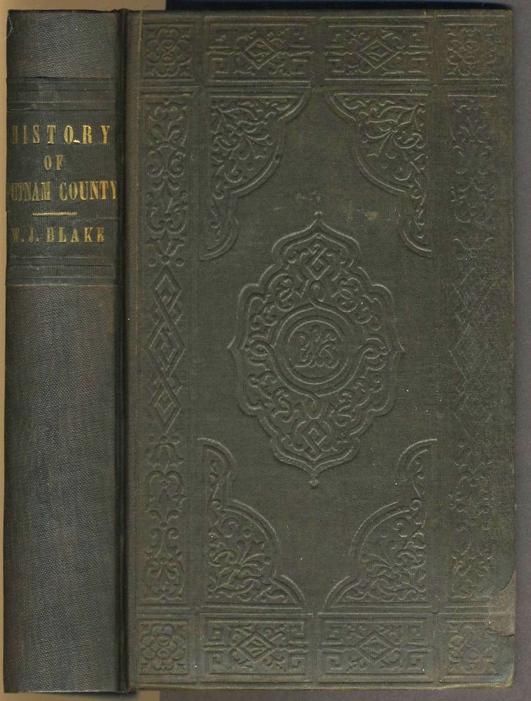 Item #26362 The History of Putnam County, N. Y.; with an Enumeration of its Towns, Villages, Rivers, Creeks, Lakes, Ponds, Mountains, Hills, and Geological Features; Local Traditions; and Short Biographical Sketches of Early Settlers, Etc. William Blake.