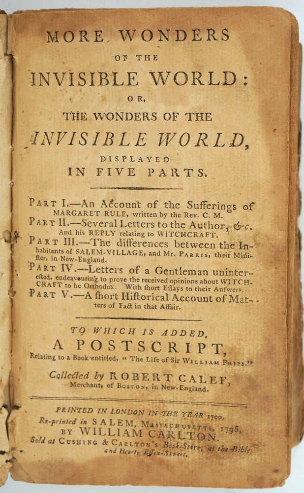 Item #26367 More Wonders of the Invisible World: or, the Wonders of the Invisible World displayed in Five Parts... To Which is Added, a Postscript, Relating to a book entitiled, "The Life of Sir William Phips." Robert Calef.