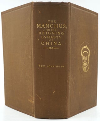 The Manchus, or the Reigning Dynasty of China: Their Rise and Progress.